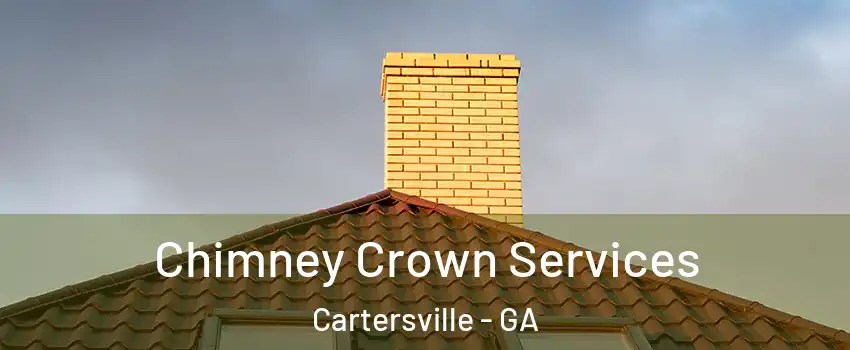  Chimney Crown Services Cartersville - GA