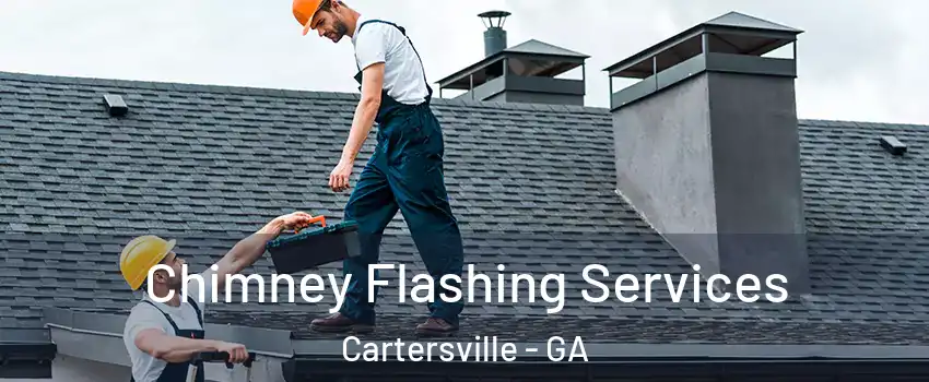  Chimney Flashing Services Cartersville - GA