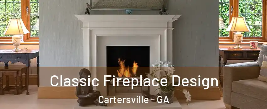  Classic Fireplace Design Cartersville - GA