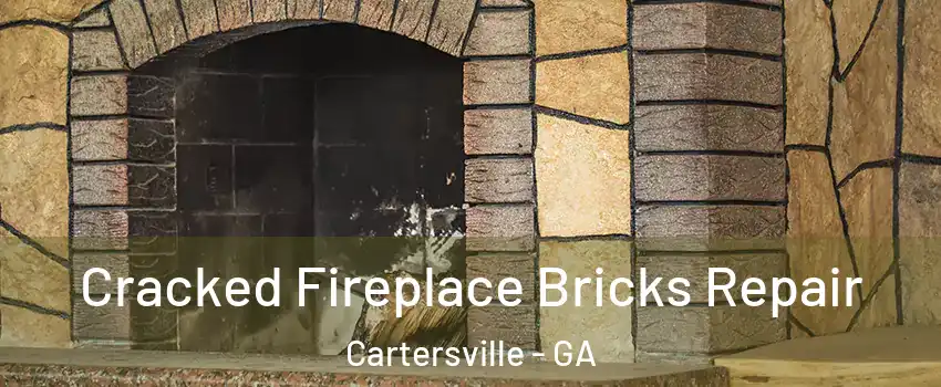  Cracked Fireplace Bricks Repair Cartersville - GA