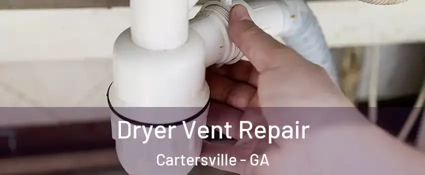  Dryer Vent Repair Cartersville - GA