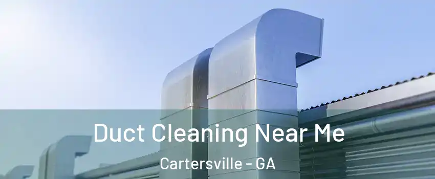 Duct Cleaning Near Me Cartersville - GA