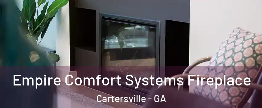  Empire Comfort Systems Fireplace Cartersville - GA