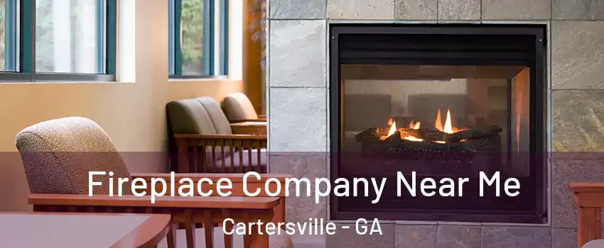  Fireplace Company Near Me Cartersville - GA