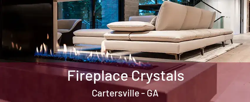  Fireplace Crystals Cartersville - GA