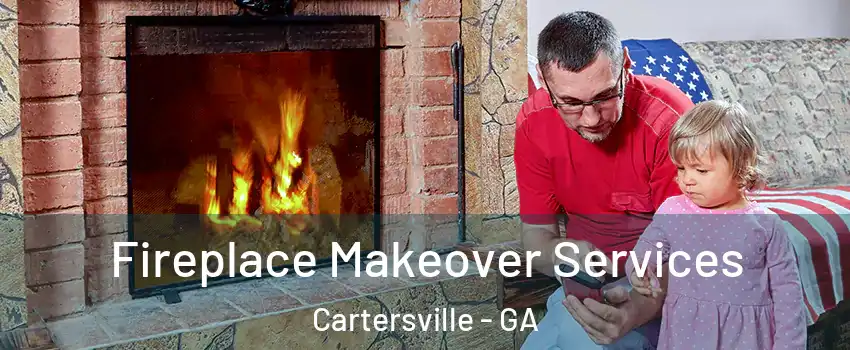  Fireplace Makeover Services Cartersville - GA