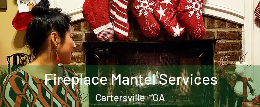  Fireplace Mantel Services Cartersville - GA