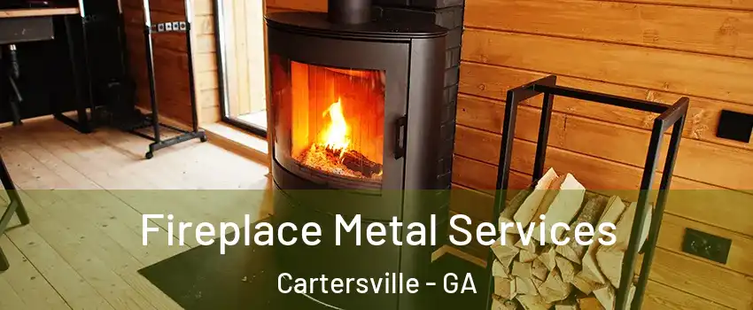  Fireplace Metal Services Cartersville - GA