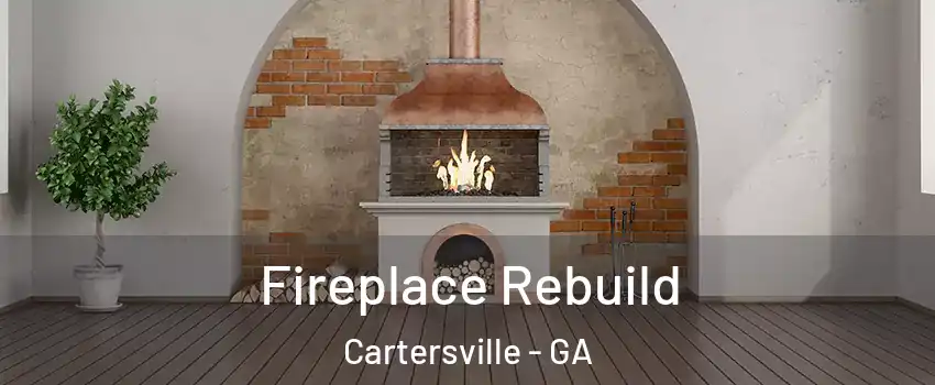  Fireplace Rebuild Cartersville - GA