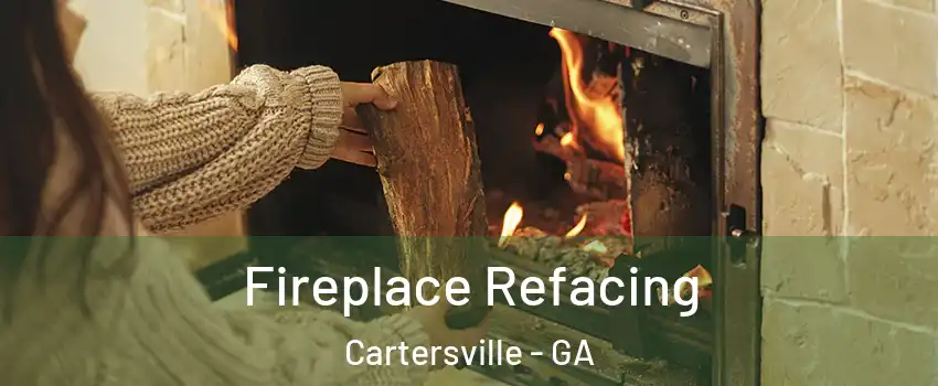  Fireplace Refacing Cartersville - GA