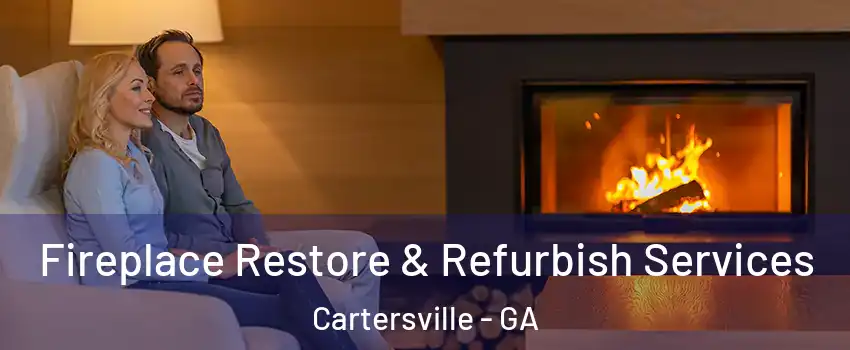  Fireplace Restore & Refurbish Services Cartersville - GA