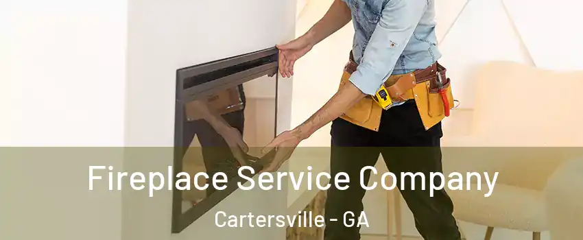  Fireplace Service Company Cartersville - GA