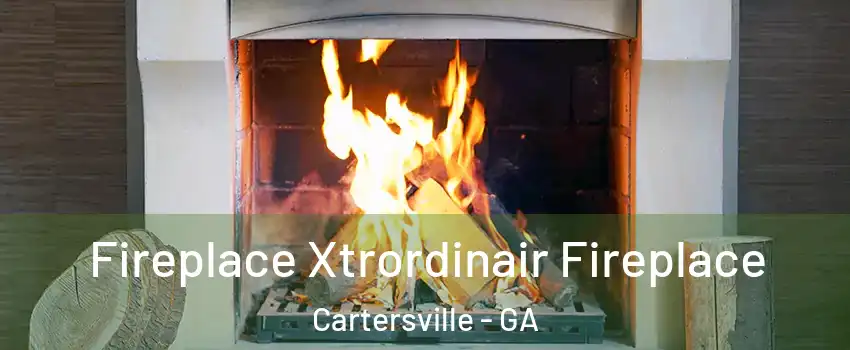  Fireplace Xtrordinair Fireplace Cartersville - GA