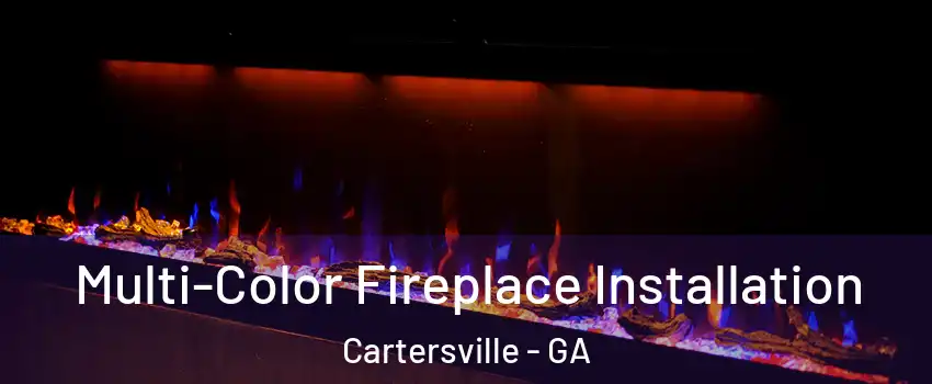  Multi-Color Fireplace Installation Cartersville - GA