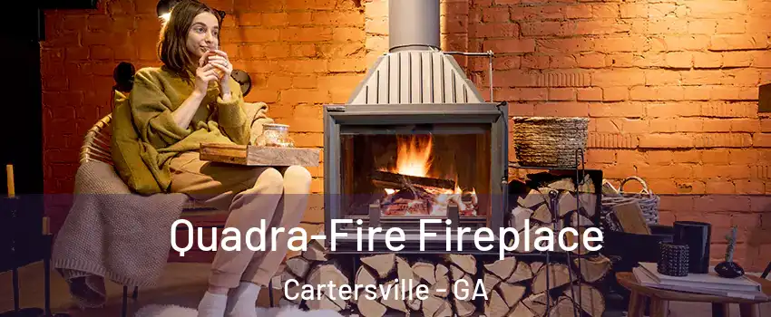  Quadra-Fire Fireplace Cartersville - GA