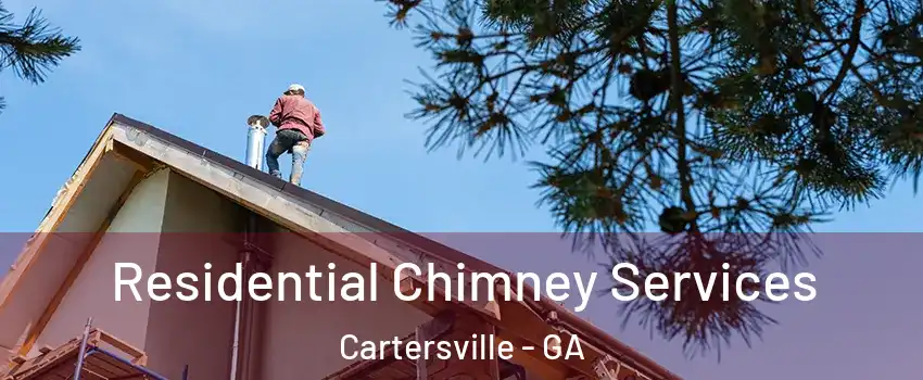  Residential Chimney Services Cartersville - GA