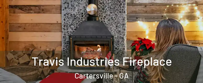  Travis Industries Fireplace Cartersville - GA